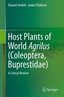 Host Plants of World Agrilus (Coleoptera, Buprestidae): A Critical Review 3319084097 Book Cover