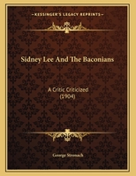 Mr. Sidney Lee and the Baconians: A Critic Criticised (Classic Reprint) 1176858505 Book Cover