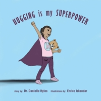 Hugging Is My Superpower 1663219591 Book Cover