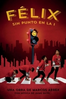 Félix, sin punto en la i: Un delirio teatral para un solo actor (Spanish Edition) B0DSP927NV Book Cover