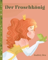 Der Froschkönig (Ewige Märchen) (German Edition) 153245791X Book Cover
