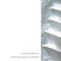 13 moons & coiled sun landart that inspired an installation 1724253425 Book Cover
