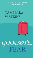 Goodbye, Fear 1959837036 Book Cover