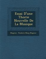 Essai D'Une Th Orie Nouvelle de La Musique 1249994764 Book Cover