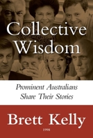Collective Wisdom: Prominent Australians Share Their Stories 1764048571 Book Cover