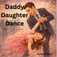 Daddy Daughter Dance B0GJ3FKJT8 Book Cover