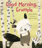 Good Morning, Grumple 1772780146 Book Cover
