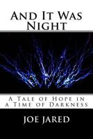 And It Was Night: A Tale of Hope in a Time of Darkness 1986665658 Book Cover