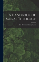 Handbook of Moral Theology 1016316402 Book Cover
