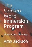 The Spoken Word Immersion Program: Middle School Anthology 1096658593 Book Cover