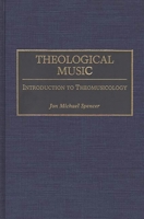 Theological Music: Introduction to Theomusicology (Contributions to the Study of Music and Dance) 0313279535 Book Cover