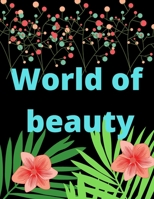 World Of Beautiful: Coloring Book For Adults Wonderful Way To Relax B08Q6NZZ48 Book Cover