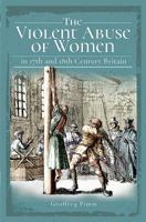 The Violent Abuse of Women in 17th and 18th Century Britain 1526751623 Book Cover