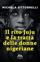 Il rito Juju e la tratta delle donne nigeriane: (Collana Gli scrittori della porta accanto - PubMe) (Italian Edition) B0F6MY4Z96 Book Cover