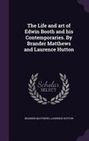 The Life and Art of Edwin Booth and His Contemporaries B0BPDKX7FQ Book Cover