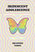 Iridescent Adolescence 1981806156 Book Cover