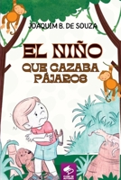El Niño Que Cazaba Pájaros (Spanish Edition) 6501231876 Book Cover