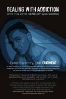Dealing with Addiction: Why the 20th Century Was Wrong 1105004104 Book Cover