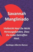 Savannah Mangliniado Vielleicht Hast Du Nicht Herausgefunden, Dass Du Liebe Getroffen Hast.: Das Verlorene Erbe Für Das Genießen Der Größten Freuden D B091W9M5BG Book Cover