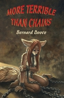 More Terrible Than Chains: Leanna's Story 1440446962 Book Cover