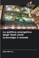 La politica energetica degli Stati Uniti sconvolge il mondo (Italian Edition) 6203815136 Book Cover