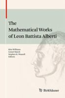 The Mathematical Works of Leon Battista Alberti 3034807473 Book Cover