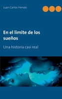 En el límite de los sueños: Una historia casi real (Spanish Edition) 8413265185 Book Cover