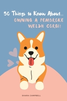 50 Things to Know About... Owning a Pembroke Welsh Corgi B0BW2LM8F8 Book Cover