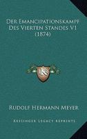 Der Emancipationskampf Des Vierten Standes V1 (1882) 116086232X Book Cover