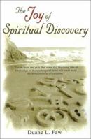 The Joy of Spiritual Discovery: Volume One of Religious Ought to Make Sense 0759603693 Book Cover
