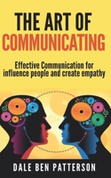 The Art of Communicating: Effective Communication for influence people using art of listening for create empathy 1673729797 Book Cover