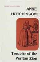 Anne Hutchinson, Troubler of the Puritan Zion 0898740630 Book Cover