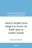 Astuces simples pour intégrer le beurre de Karité dans sa routine beauté (French Edition) 2414545690 Book Cover