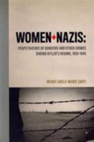 Women and Nazis: Perpetrators of Genocide and Other Crimes During Hitler's Regime, 1933-1945 1936320126 Book Cover