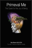 Primeval Me: The Quest For The Joy Of Being B093C284NN Book Cover