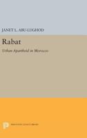 Rabat, Urban Apartheid in Morocco (Princeton Studies on the Near East) 0691642931 Book Cover