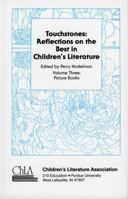Touchstones: Reflections on the Best in Children's Literature, Vol. 3: Picture Books 0810825635 Book Cover
