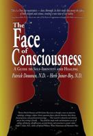 The Face of Consciousness: A Guide to Self-Identity and Healing 0977630013 Book Cover