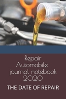 Repair Automobile, journal notebook 2020: The Date of Repair 1679596721 Book Cover