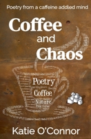 Coffee and Chaos 1997548224 Book Cover