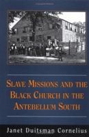 Slave Missions and the Black Church in the Antebellum South 1570032475 Book Cover