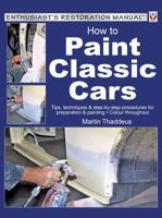 How to Paint Classic Cars: Tips, techniques & step-by-step procedures for preparation & painting - colour throughout 1903706637 Book Cover