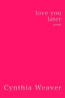 love you later: poems B09328MF6X Book Cover