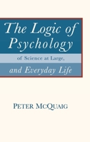 The Logic of Psychology: of Science at Large, and Everyday Life 1779625855 Book Cover