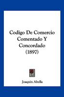 Codigo De Comercio Comentado Y Concordado (1897) 1161029796 Book Cover
