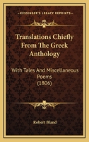 Translations Chiefly From The Greek Anthology: With Tales And Miscellaneous Poems 1165791781 Book Cover