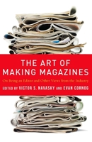 The Art of Making Magazines: On Being an Editor and Other Views from the Industry 0231131372 Book Cover