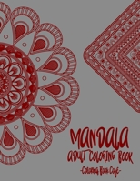 Mandala Coloring book for Adult: Discover the Ultimate Collection of the World's Greatest Mandalas in this Amazing Coloring BookAn Adult Coloring Book Featuring 125 of the World's Most Beautiful Manda 1219237744 Book Cover