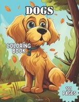 Dogs Coloring Book: Beautiful Dogs Coloring Book for Kids Edition 101 B0C9SDN9K7 Book Cover