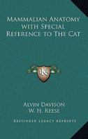 Mammalian Anatomy, With Special Reference to the Cat 1162771828 Book Cover